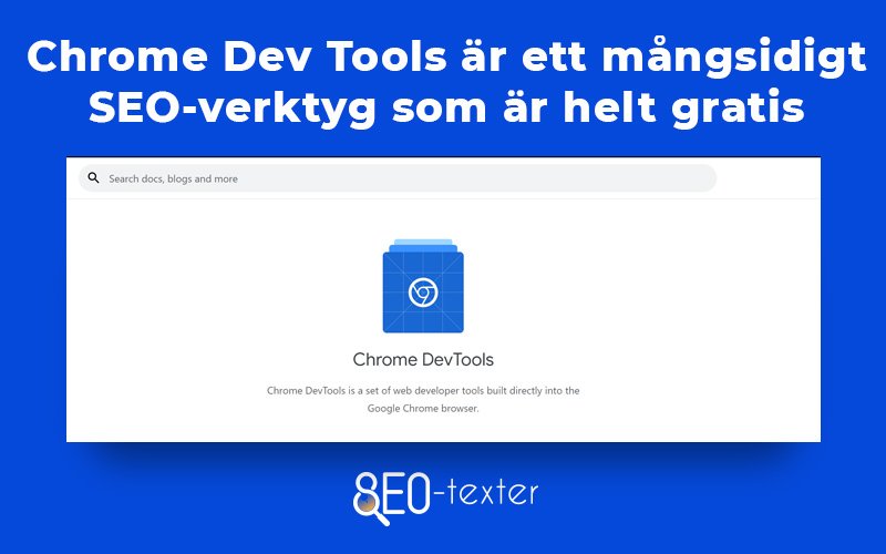 Chrome dev tools ar ett mangsidigt SEO verktyg som ar helt gratis