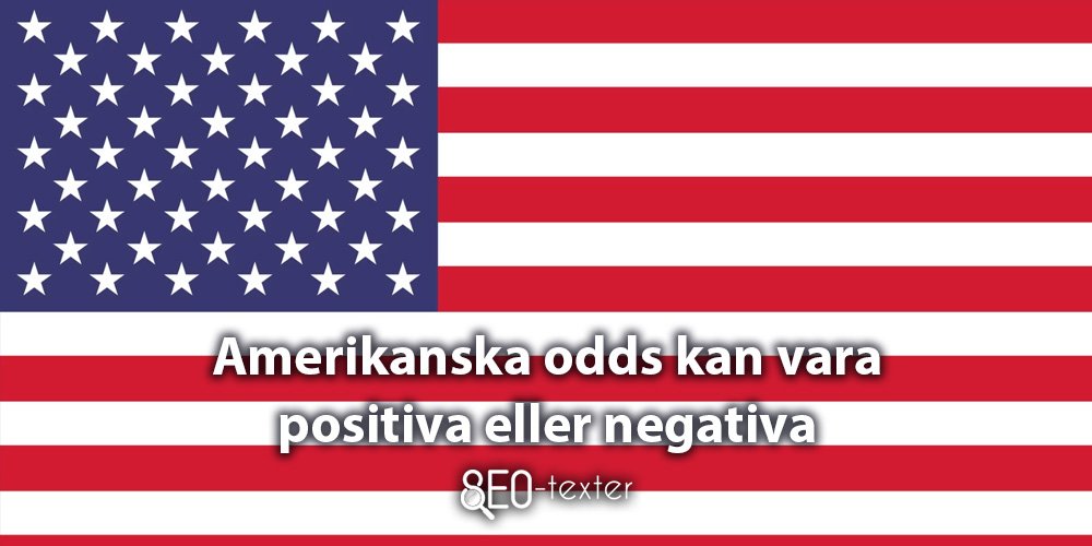 Amerikanska odds kan vara positiva eller negativa
