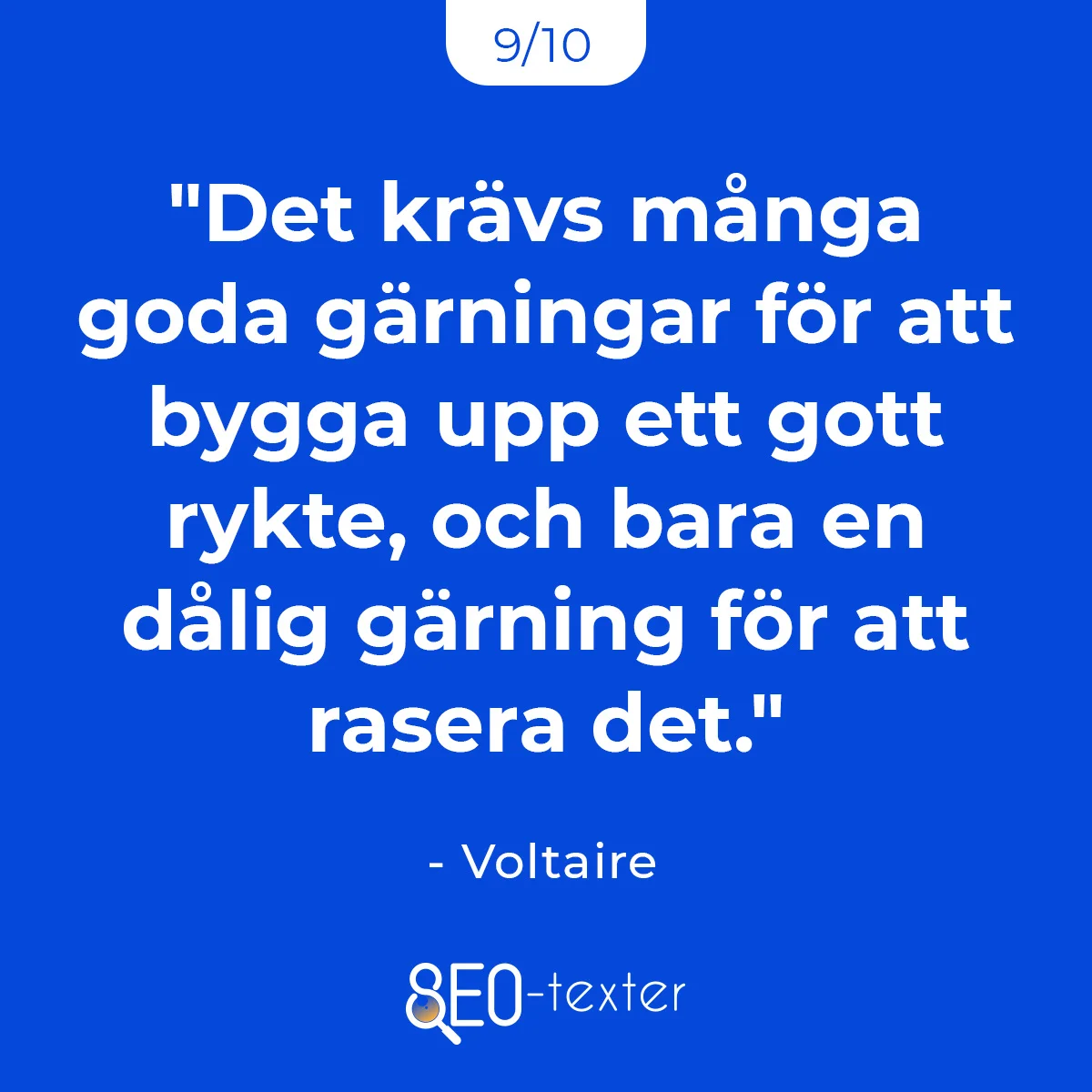 Det kravs manga goda garningar for att bygga upp ett gott rykte och bara en dalig garning for att rasera det