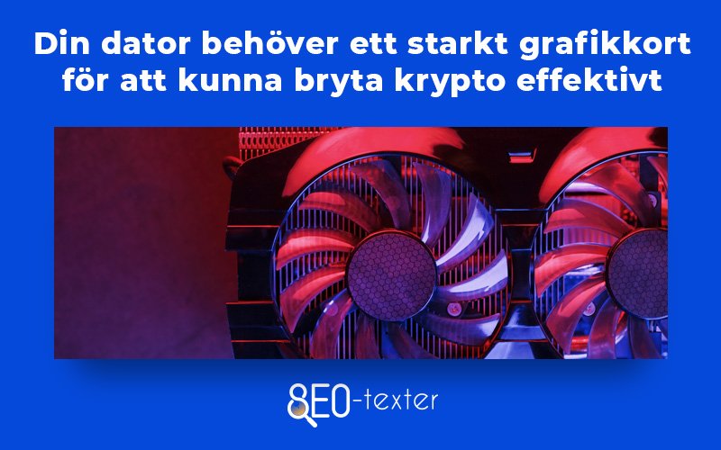 Din dator maste ha ett kraftfullt kreditkort for att bryta krypto