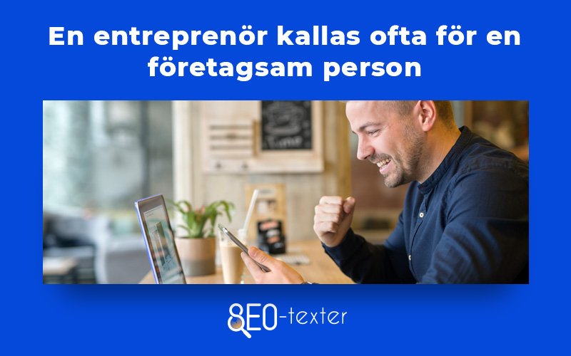 En entreprenor kallas ofta for foretagssam