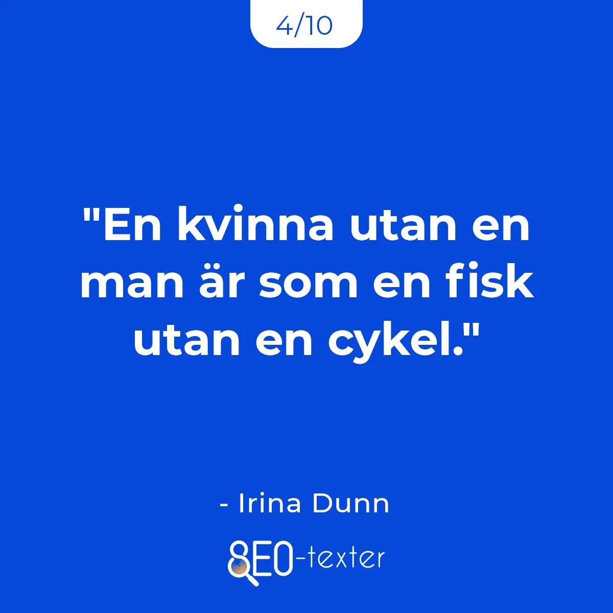 En kvinna utan man ar som en fisk utan en cykel