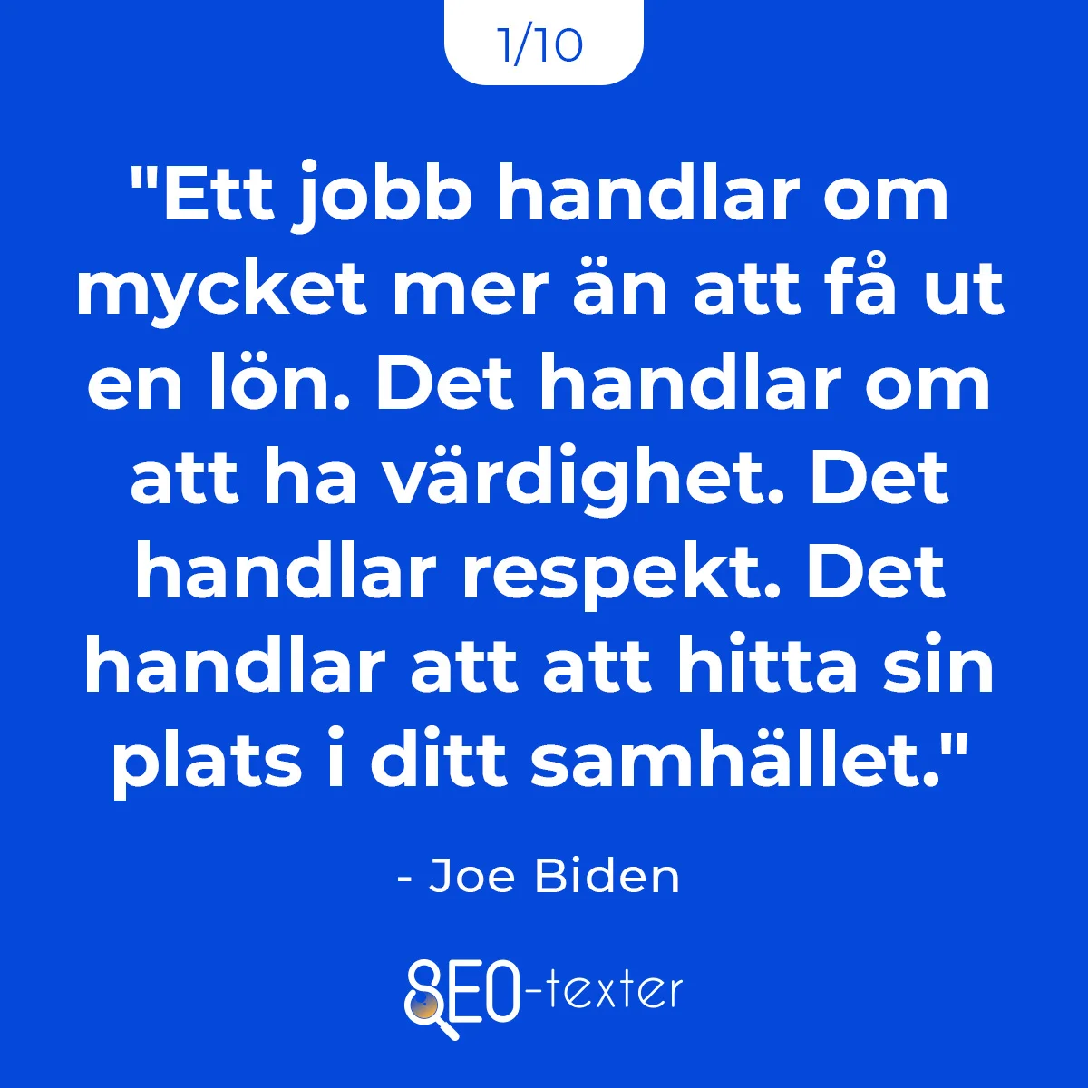 Ett jobb handlar om mycket mer an att fa ut en lon. Det handlar om att ha vardighet. Det handlar respekt. Det handlar att att hitta sin plats i ditt samhallet