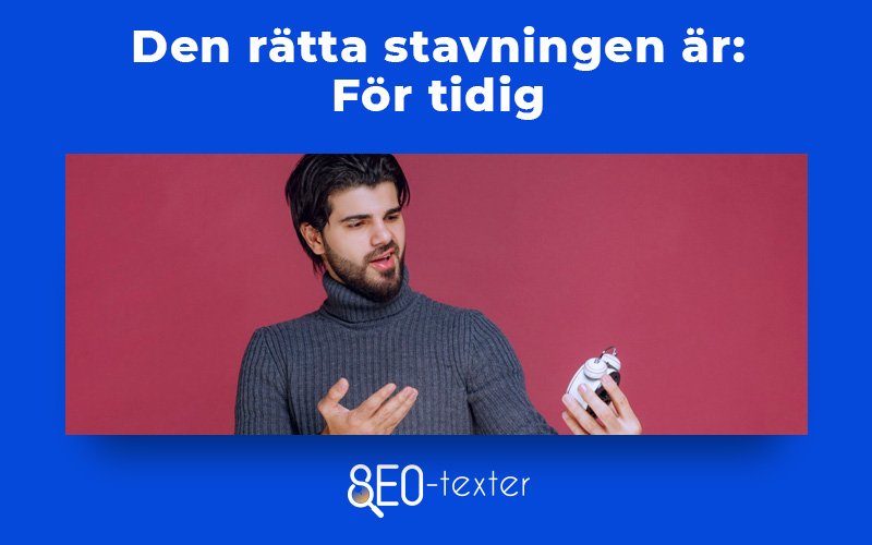 For tidig