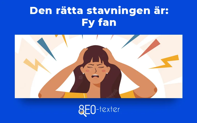 Ombord Sæt tabellen op Klimatiske bjerge Fyfan eller fy fan → Vad är rätt? | SEO-texter.se
