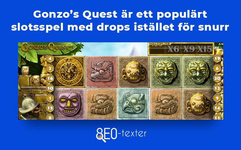 Gonzos quest har snurr istallet for drops