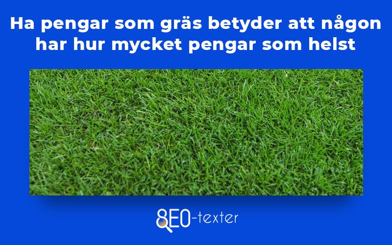 Ha pengar som gras