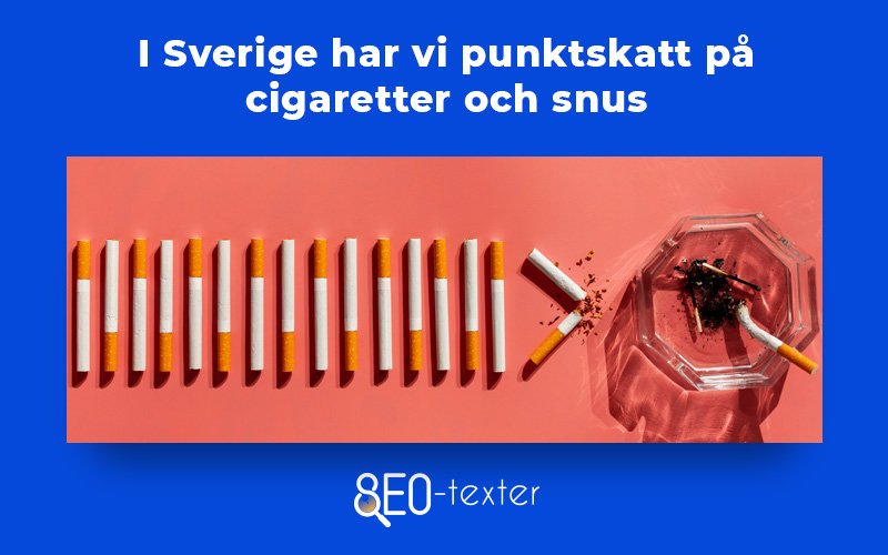 I Sverige har vi punktskatt pa cigaretter och snus