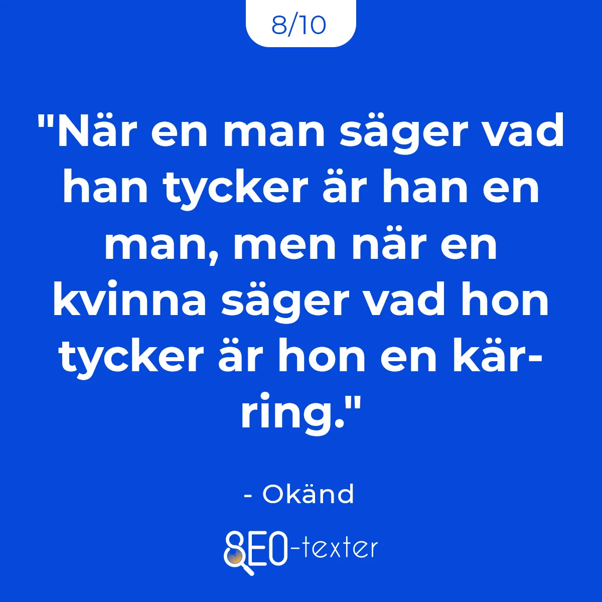 Nar en man sager vad han tycker ar han en man men nar en kvinna sager vad hon tycker ar hon en karring