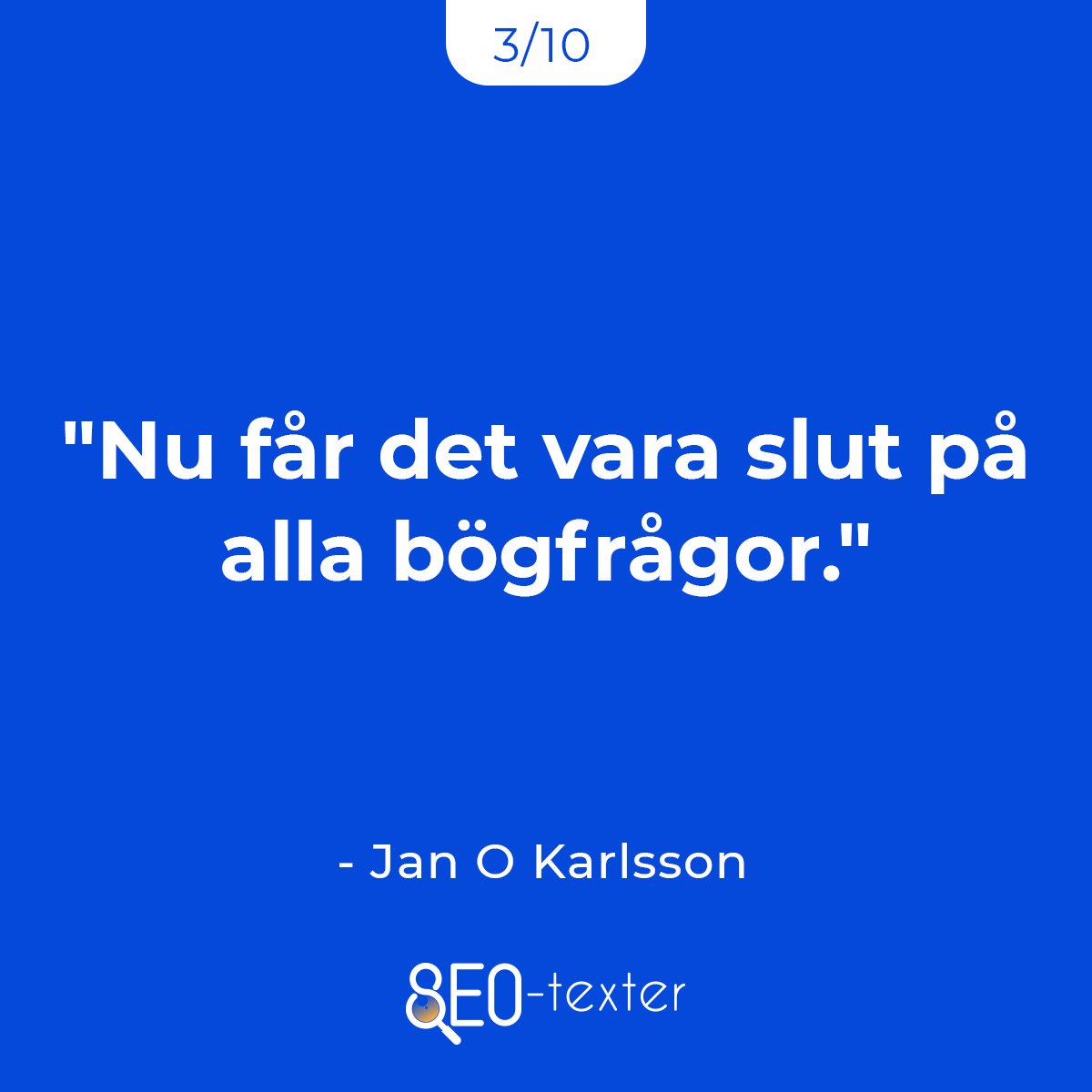 Nu far det vara slut pa alla bogfragor