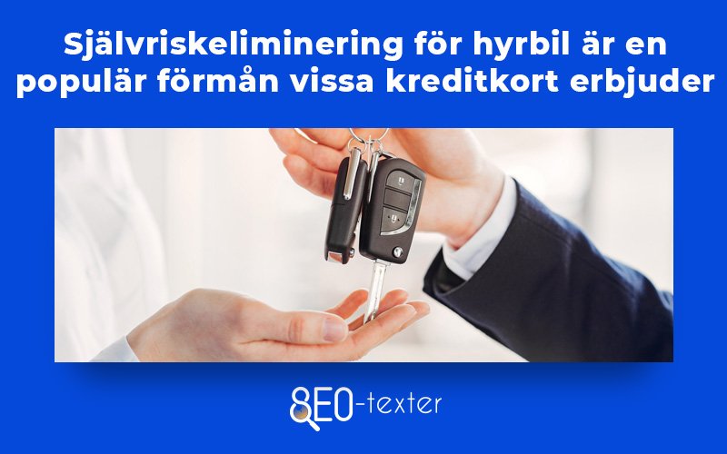 Sjalvriskeliminering for hyrbil ar det vissa kreditkort som erbjuder