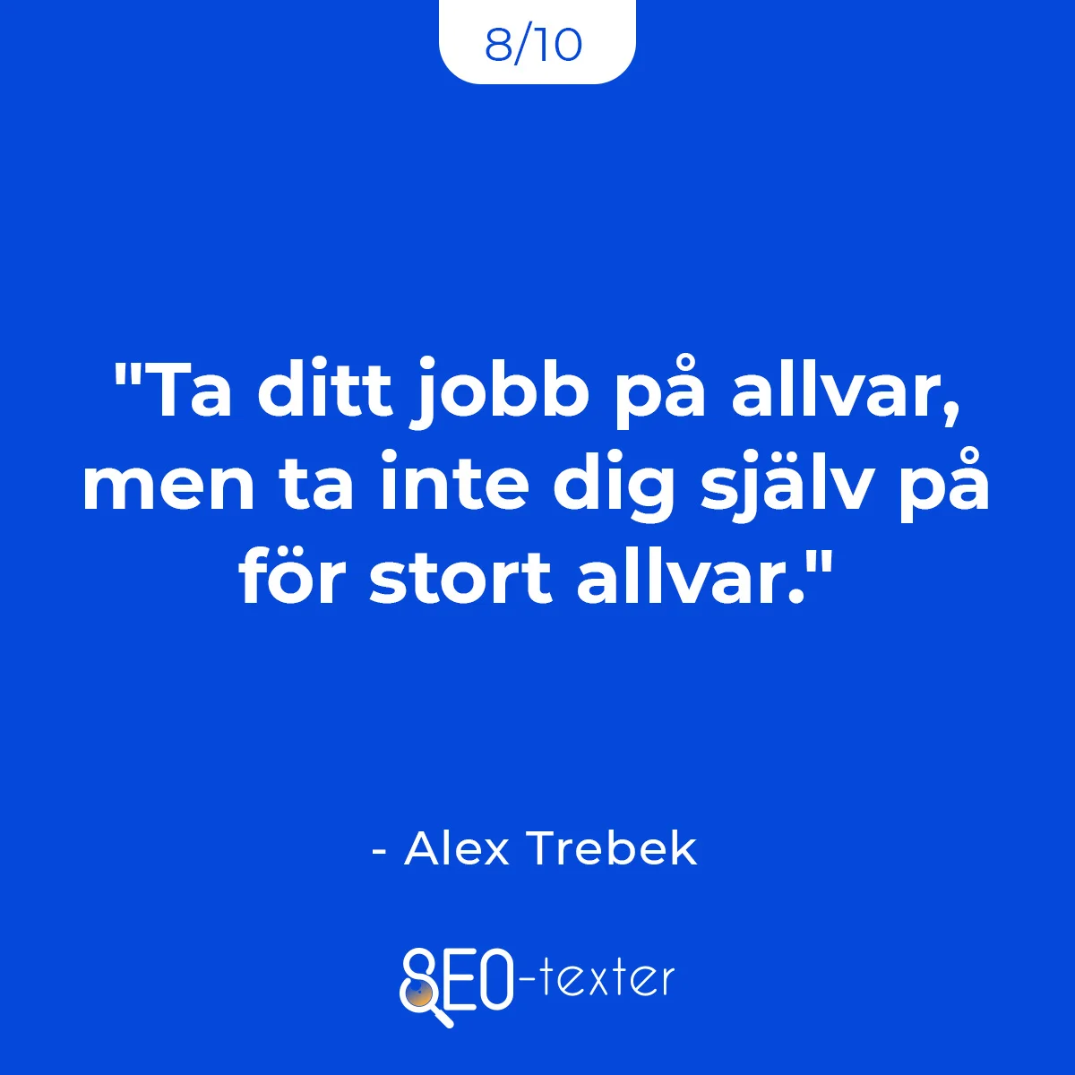 Ta ditt jobb pa allvar men ta inte dig sjalv pa for stort allvar