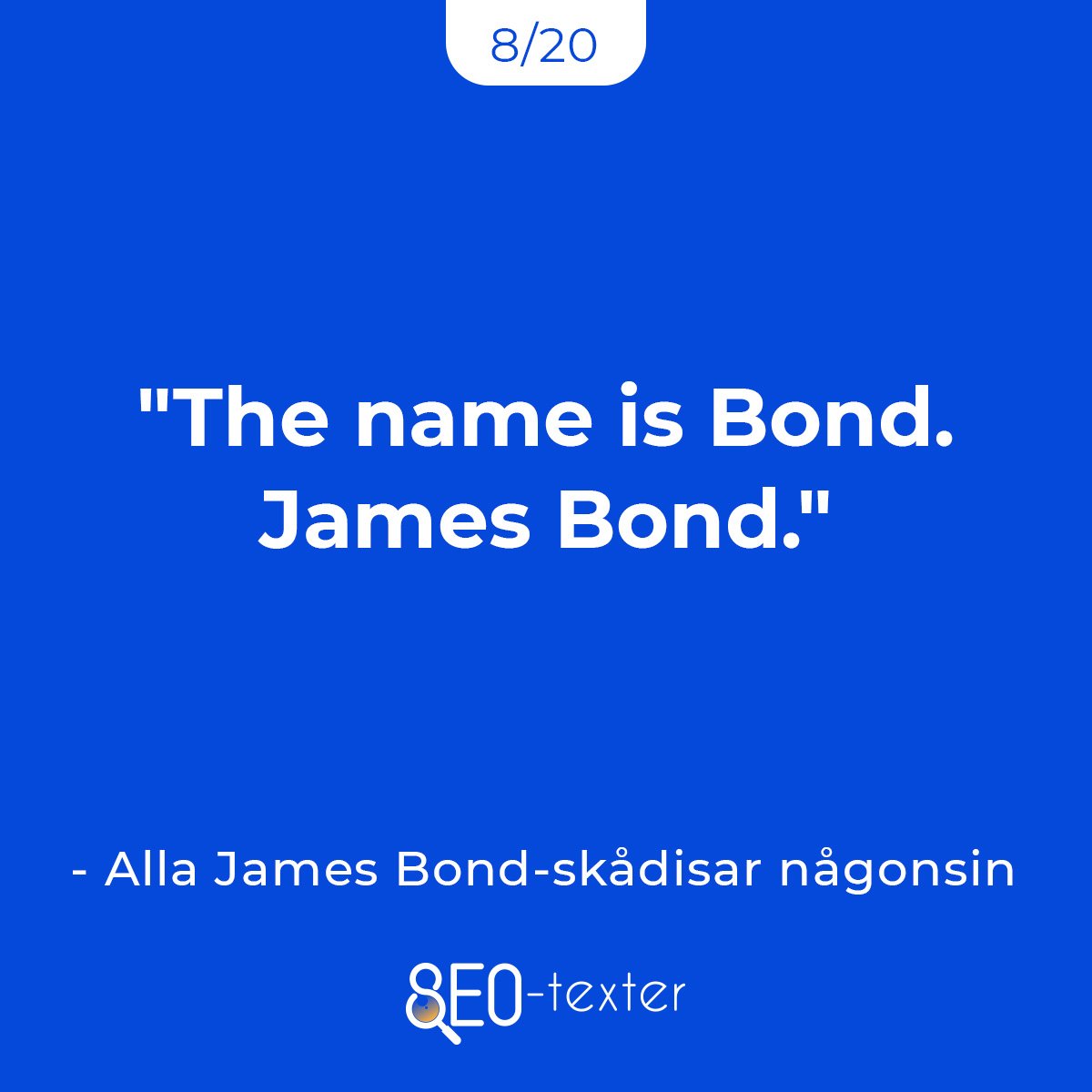 The name is Bond. James Bond